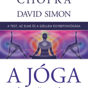 A jóga hét törvénye – A test, az elme és a szellem egybefonódása