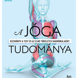 A jóga tudománya – Kézikönyv a test és az elme tökéletes harmóniájáért